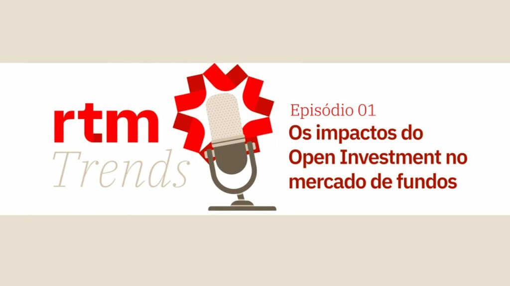 Capa do episódio 1 do videocast RTM Trends: Os impactos do Open Investment no mercado de fundos.