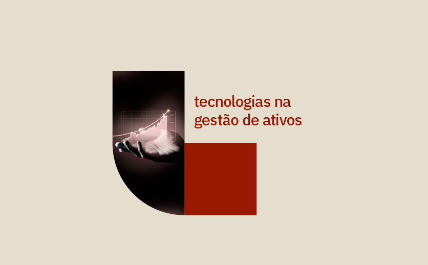 Um gráfico aparece em cima de uma mão com a palma pra cima. Ao lado está escrito 'Tecnologia na gestão de ativos".
